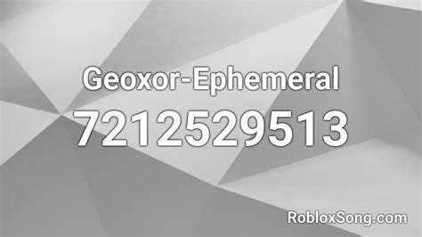 Geoxor Ephemeral Roblox Id Roblox Music Codes