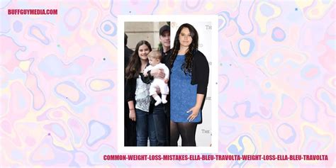 Weight Loss Journey Of Ella Bleu Travolta Buff Guy Media