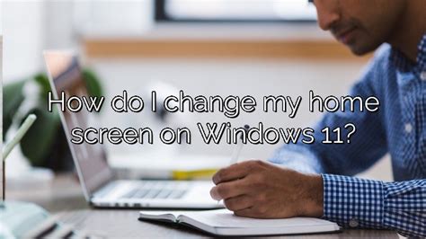 How Do I Change My Home Screen On Windows 11 Depot Catalog