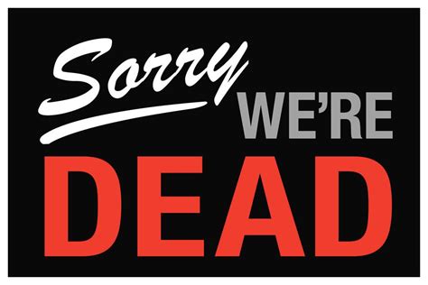 Sorry We Are Dead Sign Cool Wall Decor Art Print Ebay