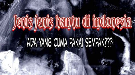 Jenis hantu di indonesia 1 pocong tuyul leak kuntilanak kuyang jenglot horortime. 5 jenis hantu ini ada di indonesia...!! - YouTube