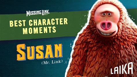 You Can Speak” Susans Best Character Moments — Missing Link Laika