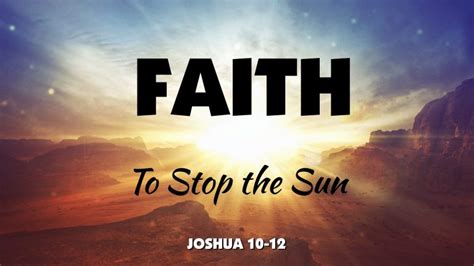 Joshua 10 12 Faith To Stop The Sun West Palm Beach Church Of Christ