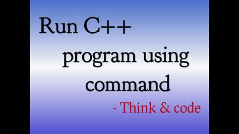 Dummies helps everyone be more knowledgeable and confident in applying what they know. Run C++ program using command | Think & code - YouTube
