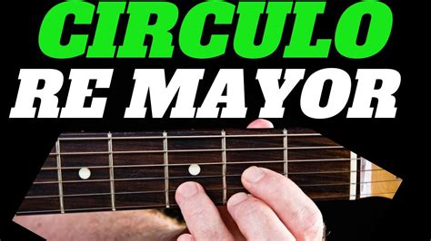 Como Tocar El Circulo De Re Mayor Paso A Paso Con Guitara Youtube