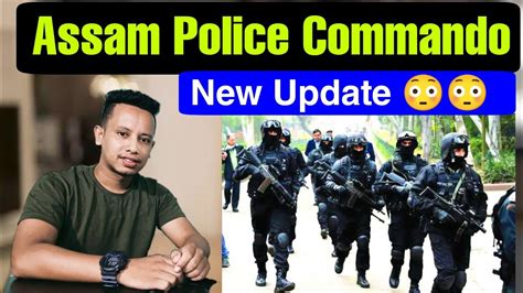 Assam Police New Commando Battalion New Update 2021 22 YouTube