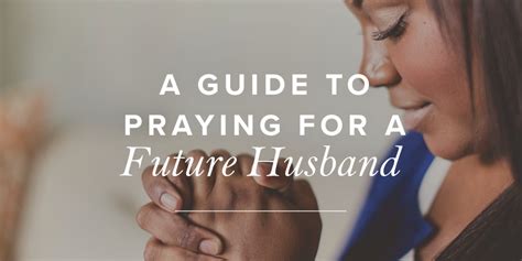 A Guide To Praying For A Future Husband True Woman Blog Revive Our