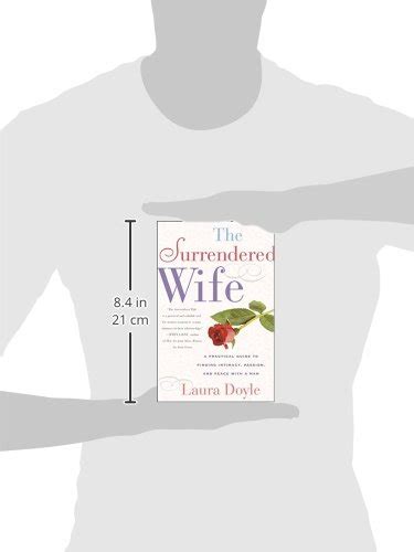 The Surrendered Wife A Practical Guide To Finding Intimacy Passion