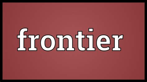 Frontier Meaning - YouTube
