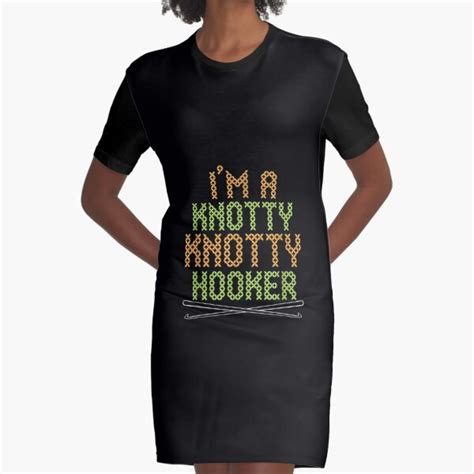 Im A Knotty Knotty Hooker Knitting Pun Sewing Graphic T Shirt Dress For Sale By Zzjamieball