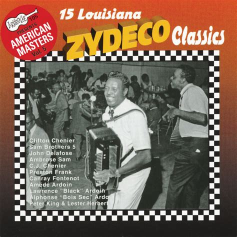 15 Louisiana Zydeco Classics Smithsonian Folkways Recordings
