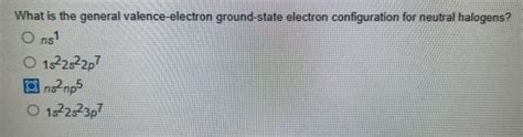 Solved What Is The General Valence Electron Ground State