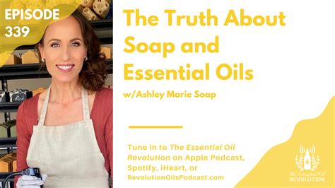339 The Truth About Soap And Essential Oils W Ashley Marie Soap — The Essential Oil Revolution
