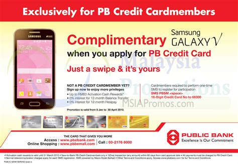 Maybe you would like to learn more about one of these? Public Bank Apply Credit Card & Get FREE Samsung Smartphone 5 Jan - 30 Apr 2015