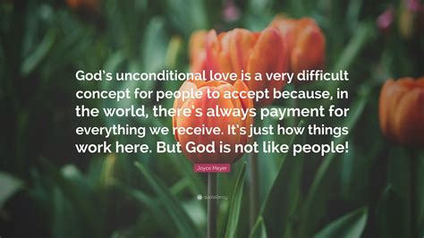 Joyce Meyer Quote “gods Unconditional Love Is A Very Difficult
