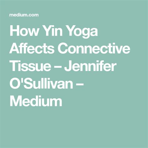 How Yin Yoga Affects Connective Tissue Jennifer Osullivan Medium