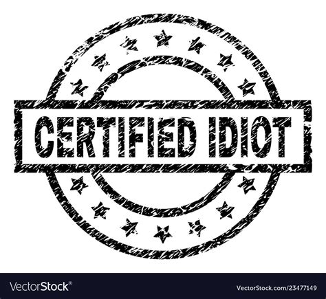 Grunge Textured Certified Idiot Stamp Seal Vector Image
