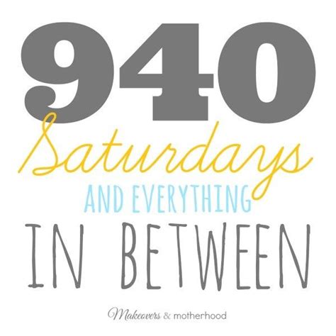 940 Saturdays And Everything In Between
