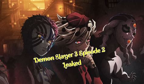 Demon Slayer Season 3 Episode 2 Leaked Reveals Yoriichi Type Zero