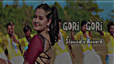 Gori Gori Slowed X Reverb Tharu Slowed Reverb Youtube