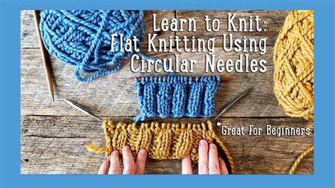 🙌 How To Knit Flat With Circular Needles Learn To Knit 🙌 Youtube