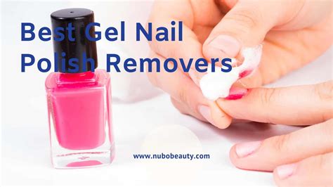 7 best gel nail polish removers 2021 reviews and buying guide nubo beauty