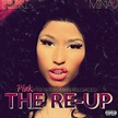 Nicki Minaj/Pink Friday: Roman Reloaded- The Re-Up (Album Information ...