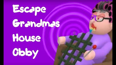 Escape Grandmas House Obby Youtube