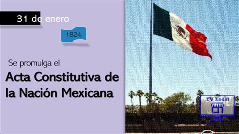31 De Enero De 1824 Se Promulgó El Acta Constitutiva De La Nación
