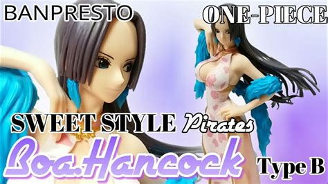 Banpresto Sweet Style Pirates 【one Piece】boahancock Style By Sarome Type B【開封動画】 Youtube