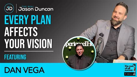 Every Plan Affects Your Vision The Root Of All Success Ft Dan Vega