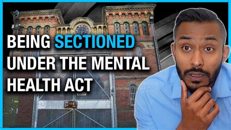 Being Sectioned Under The Mental Health Act Part 3 Youtube