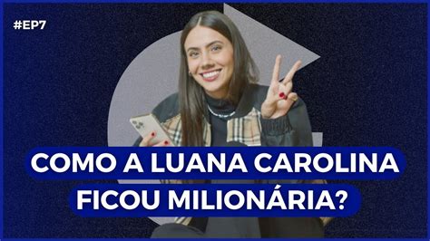 Como A Luana Carolina Ficou MilionÁria Podcast Transtornar 07 Youtube