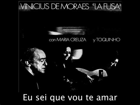 Eu Sei Que Vou Te Amar Vinicius De Moraes La Fusa Con Maria Creuza Y Toquinho Youtube