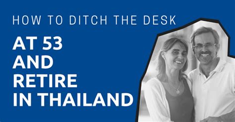 How To Ditch The Desk At 53 And Retire In Thailand