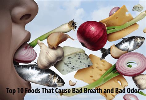 Top 10 Foods That Cause Bad Breath And Bad Odor