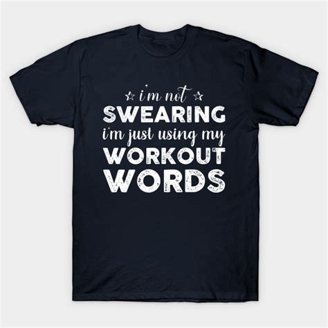 Im Not Swearing Im Just Using My Workout Words Humor Workout T