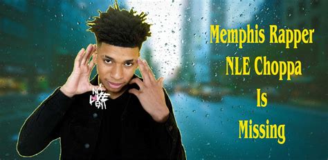 Memphis Rapper Nle Choppa Is Missing The Insight Scribe