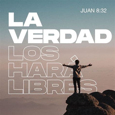 Y Conocerán La Verdad Y La Verdad Los Hará Libres Juan 8 32 Texto