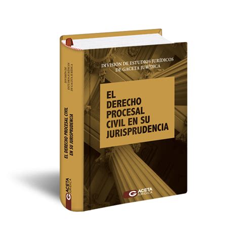 El Derecho Procesal Civil En Su Jurisprudencia