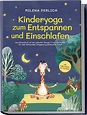Kinderyoga zum Entspannen und Einschlafen: Das Mitmachbuch mit den ...