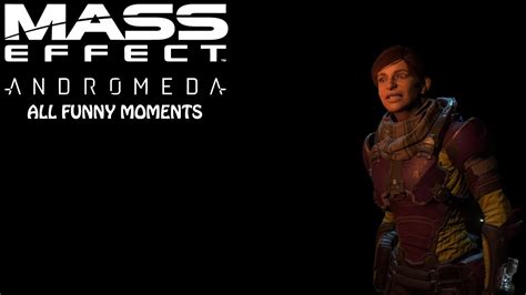 Mass Effect Andromeda All Funny Moments Montage Youtube