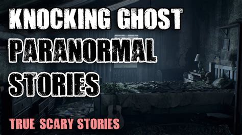 10 True Paranormal Stories Knocking Ghost Paranormal M Youtube