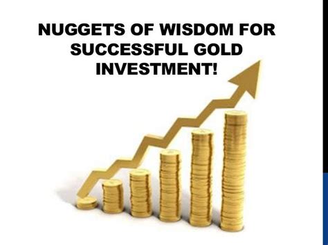 Nuggets Of Wisdom For Successful Gold Investment