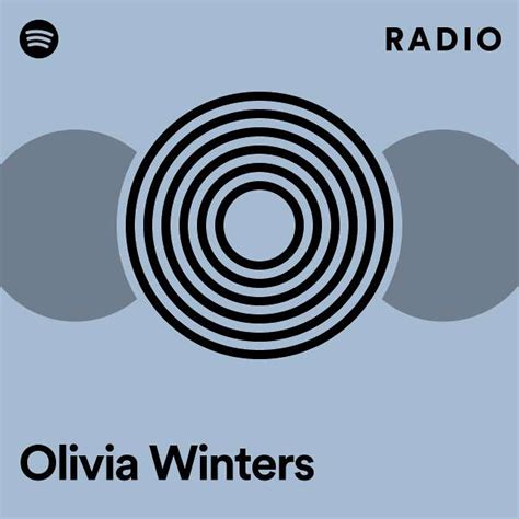 Olivia Winters Radio Playlist By Spotify Spotify