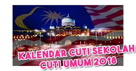 Maybe you would like to learn more about one of these? Kalendar Cuti Sekolah dan Cuti Umum 2018 - NIKKHAZAMI.COM