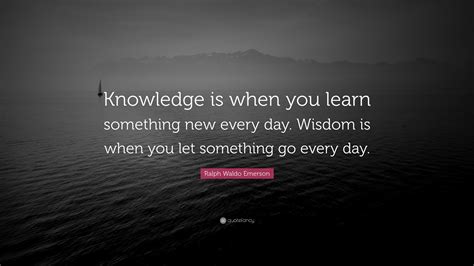Ralph Waldo Emerson Quote “knowledge Is When You Learn Something New
