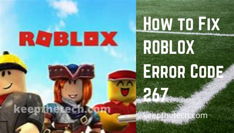 How To Fix Roblox Error Code 267 Keepthetech