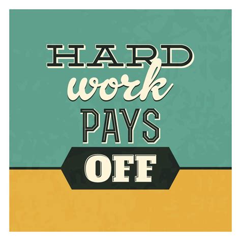Hard Work Pays Off Là Gì Và Cấu Trúc Hard Work Pays Off Trong Tiếng Anh 1 Hiện Nay