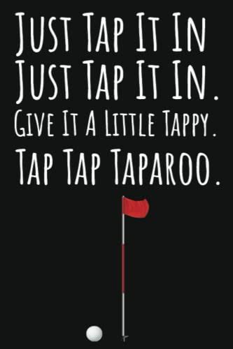 Just Tap In Just Tap In Give It A Little Tappy Tap Tap Taparoo Golf
